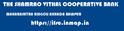 THE SHAMRAO VITHAL COOPERATIVE BANK  MAHARASHTRA HINGOLI AKHADA BALAPUR   ifsc code